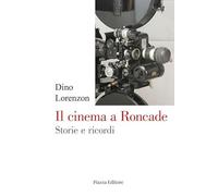 Il cinema a Roncade. Storie e ricordi