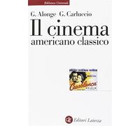 Libri Giaime Alonge / Giulia Carluccio - Il Cinema Americano Classico