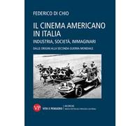 Il cinema americano in Italia. Industria, società, immaginari. Dalle origini alla Seconda Guerra Mondiale