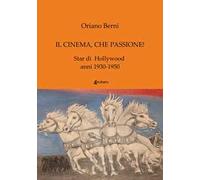 Il cinema, che passione! Star di Hollywood anni 1930-1950