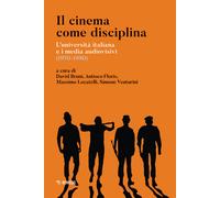 Il cinema come disciplina. L'università italiana e i media audiovisivi (19...