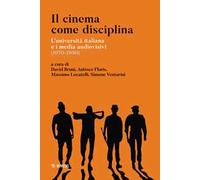 Il cinema come disciplina. L'università italiana e i media audiovisivi (1970-1990)
