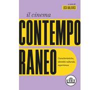 Il cinema contemporaneo. Caratteristiche, identità culturale, esperienza
