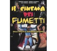 Il cinema dei fumetti. Dalle origini a Superman Returns