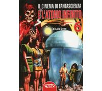 Il Cinema di Fantascienza e l'Atomo Infinito. Vol.6 - [Profondo Rosso]