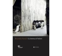 Il cinema di Fellini - [Edizioni Sabinae]