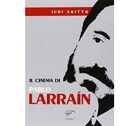Il cinema di Pablo Larrain
