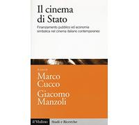 Il cinema di Stato. Finanziamento pubblico ed economia simbolica nel cinema italiano contemporaneo