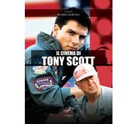 Il cinema di Tony Scott - [Il Foglio Letterario Edizioni]