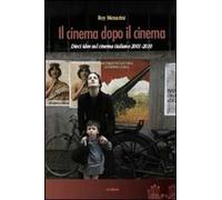 Il cinema dopo il cinema. Dieci idee sul cinema italiano 2001-2010