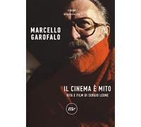 Il cinema è mito. Vita e film di Sergio Leone