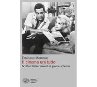 Il cinema era tutto. Scrittori italiani davanti al grande schermo