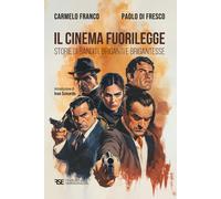 Il cinema fuorilegge. Storie di banditi, briganti e brigantesse -