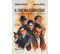 Il cinema fuorilegge. Storie di banditi, briganti e brigantesse