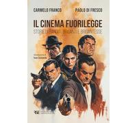 Il cinema fuorilegge. Storie di banditi, briganti e brigantesse