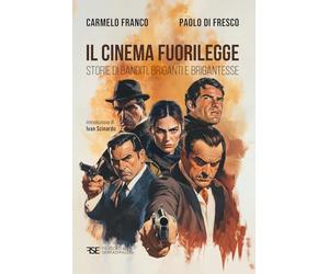 Il cinema fuorilegge. Storie di banditi, briganti e brigantesse