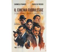 Il cinema fuorilegge. Storie di banditi, briganti e brigantesse [Paperback] [Apr