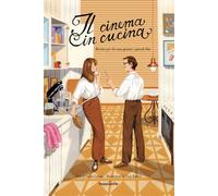 Libri Ceirano Giulia - Il Cinema In Cucina. Ricette Per Chi Ama Gustare I Grandi