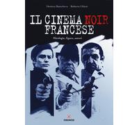 Il cinema noir francese. Mitologie, figure, autori - 2015 - Greme