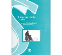 Il cinema ribelle. Testi (Vol. 1)