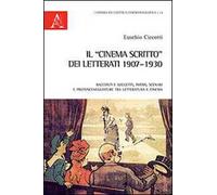 Il «cinema scritto» dei letterati 1907-1930. Racconti e soggetti, poemi, scenari e protosneggiature tra letteratura e cinema