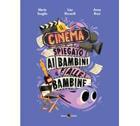Il cinema spiegato ai bambini e alle bambine. Ediz. a colori - Riccardi Li...