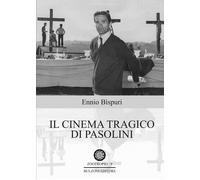 Il cinema tragico di Pasolini [Paperback] [Oct 01, 2025] Bispuri, Ennio