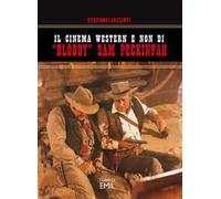Il cinema western e non di «Bloody» Sam Peckinpah