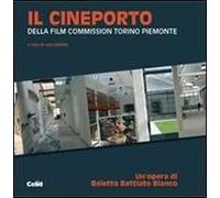 Il Cineporto. Della Film Commission Torino Piemonte