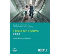 Il cinese per il turismo. Manuale di lingua e mediazione - 2017 -