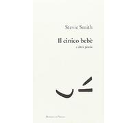 Il cinico bebè e altre poesie. Con 40 disegni dell'Autrice