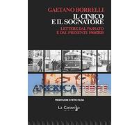 Il cinico e il sognatore. Lettere dal passato e dal presente 1960/2020