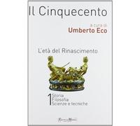 Il Cinquecento. L'età del Rinascimento vol. 1-2: Storia. Filosofia. Scienze e tecniche-Letteratura e teatro. Arti visive. Musica