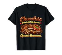 Il Cioccolato Non Fa Domande stupide Il Cioccolato capisce Maglietta