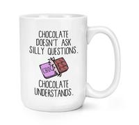Il Cioccolato Non Fa Domande Stupide, Il Cioccolato Capisce Tazza Grande Da 15oz