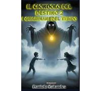 IL CIONDOLO DEL DESTINO 2: I GUARDIANI DEL TEMPO