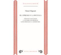 Il cipresso e la betulla. Vincent Van Gogh e Velimir Chlebnikov: concordan...