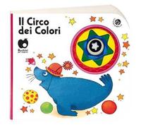 Il circo dei colori. Ediz. a colori