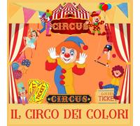 Il Circo dei Colori: Il libro con fantastiche immagini del circo da colorare per Bambini