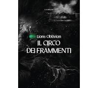 Il circo dei frammenti. Lions Oblivion [Hardcover] S. V. Maluan