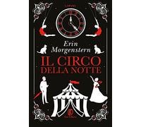 Libri Erin Morgenstern - Il Circo Della Notte