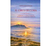 Il circo di Cuma. Evidenze e congetture sul monumento romano perduto. Ediz. italiana e inglese