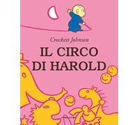 Il circo di Harold. Ediz. a colori