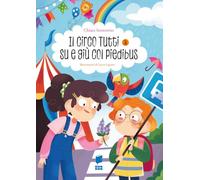 Il circo. Tutti & su e giù col piedibus. Ediz. a colori