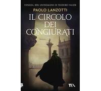 Il circolo dei congiurati. Un'indagine di Teodoro Valier