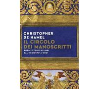 Libri De Hamel Christopher - Il Circolo Dei Manoscritti. Dodici Storie Di Libri