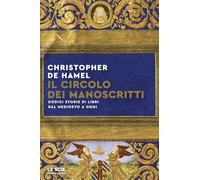 Il circolo dei manoscritti. Dodici storie di libri dal Medioevo a oggi