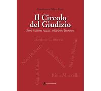 Il Circolo del Giudizio. Storie di cinema e poesia, televisione e letterat...