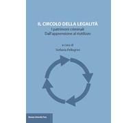 Il circolo della legalità. I patrimoni criminali. Dall'apprensione al riutilizzo
