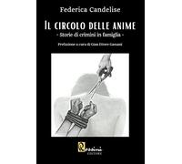 Il circolo delle anime. Storie di crimini in famiglia
